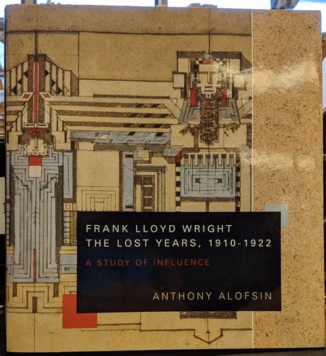 frank lloyd wright the lost years 1910 1922 a study of influence Epub